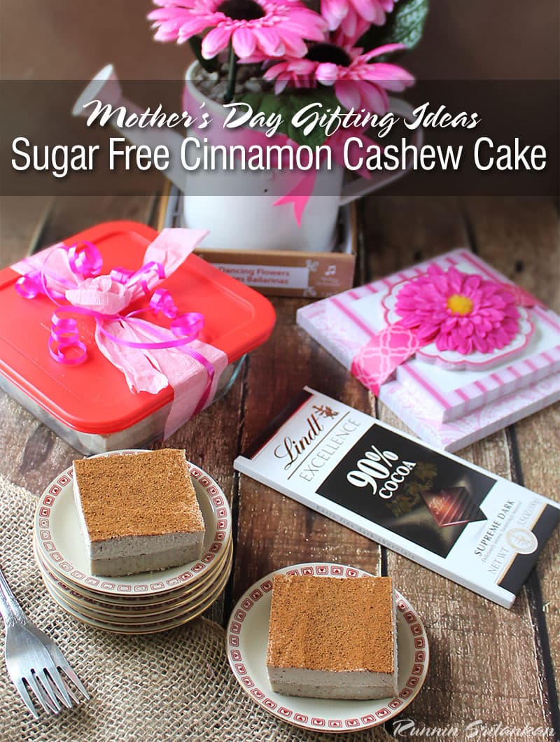 Sugar-Free-Cinnamon-Cashew-Cake-and-Other-Mother's-Day-Gifting-Ideas-@RunninSrilankan #BestMomsDayEver
