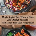 Easy delicious Chicken Skewers With Tomato Apple Cider Vinegar Sauce And Maple Apple Cider Vinegar Slaw - Pinterest Image