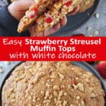 The Best Easy Strawberry Streusel Muffin Tops with White Chocolate
