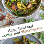 Easy Sautéed Leeks and Mushrooms Side Dish