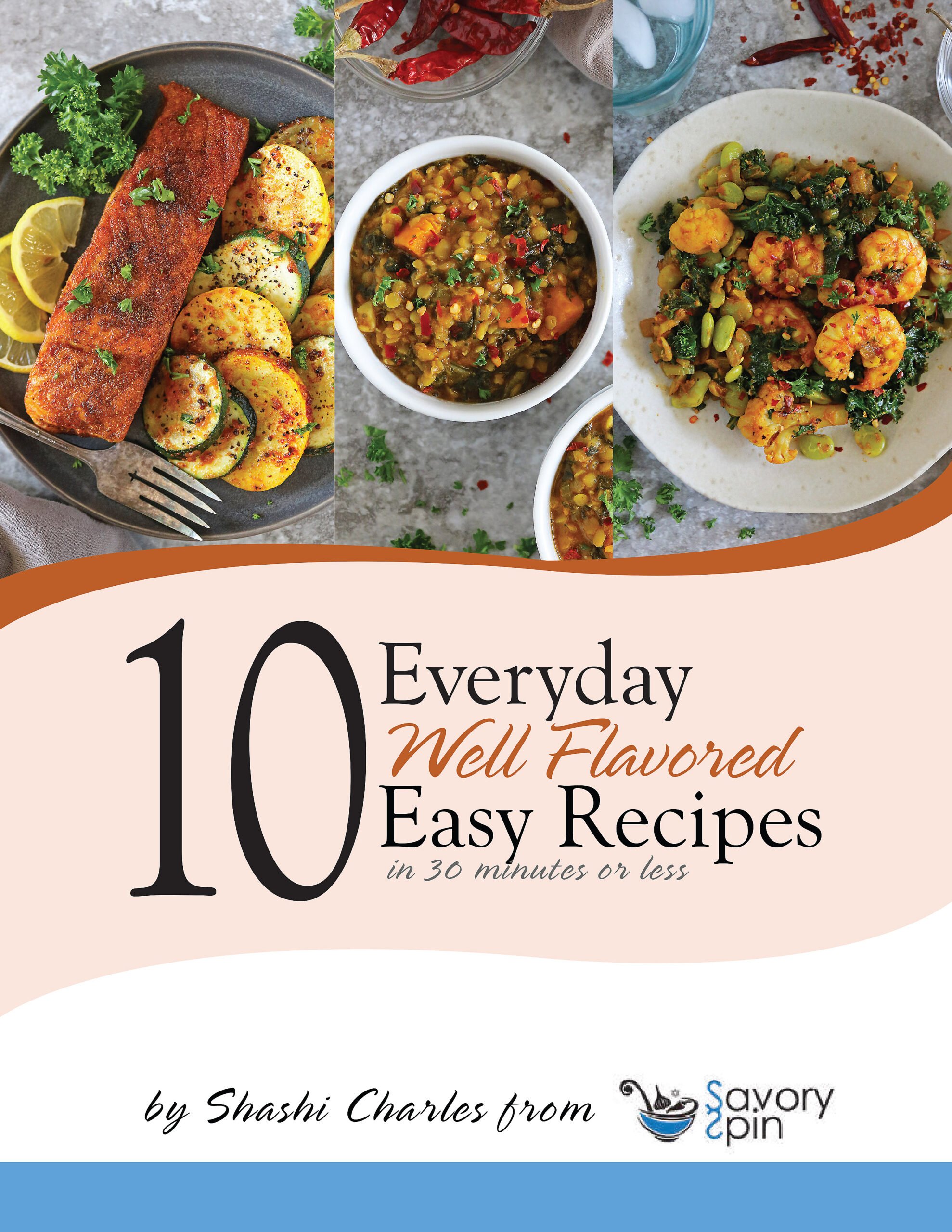 10 easy well spiced everyday recipes by Shashi at Savory Spin