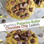 Flourless Pistachio Butter Chocolate Chip Cookies