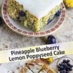 Pineapple Blueberry Lemon Poppyseed Cake